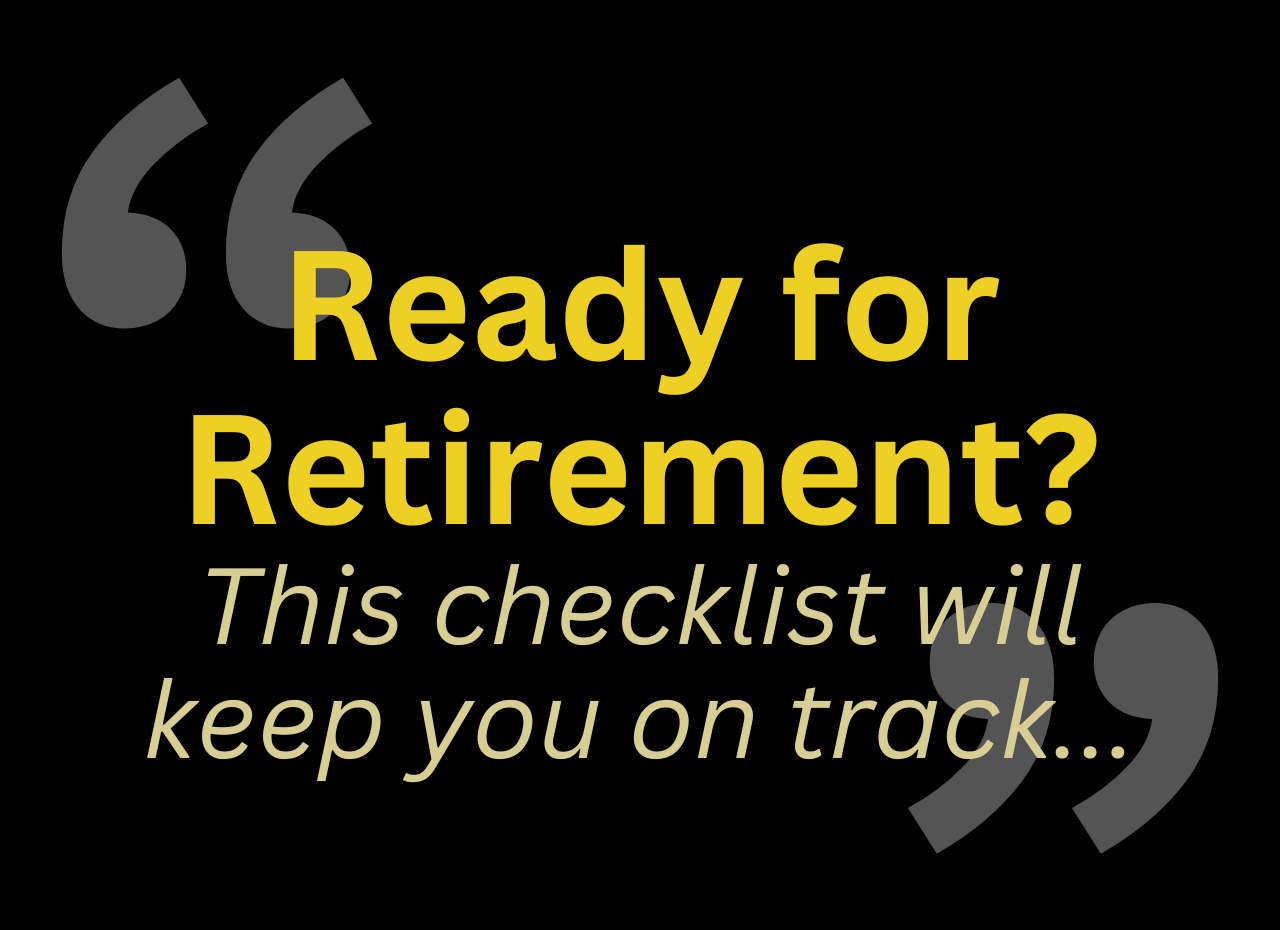 Ready for Retirement? A Simple Checklist to Keep You on Track