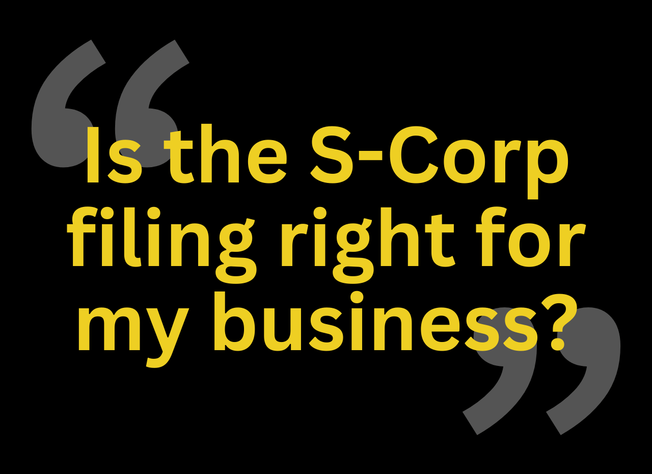 Is the S-Corp filing right for my business?
