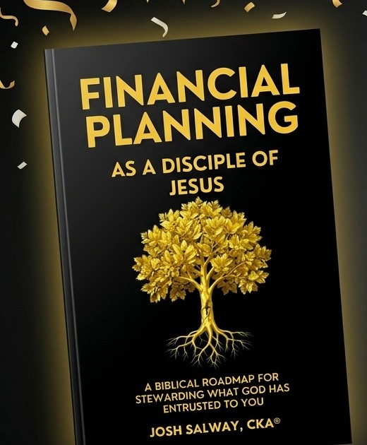 Financial Planning as a Disciple of Jesus, by Josh Salway, CKA